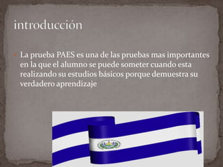  La prueba PAES es una de las pruebas mas importantes
 en la que el alumno se puede someter cuando esta
 realizando su estudios básicos porque demuestra su
 verdadero aprendizaje
 