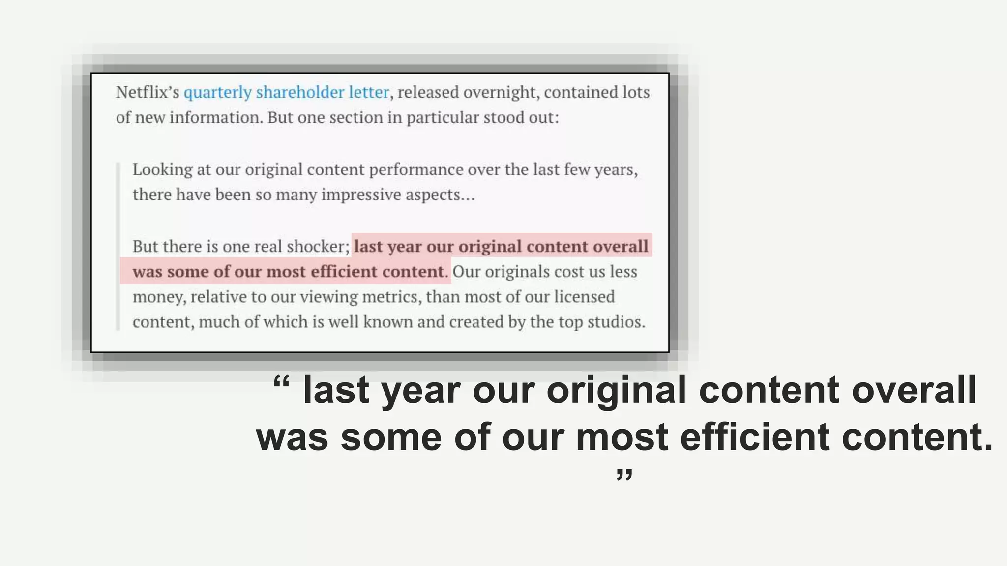 “ last year our original content overall
was some of our most efficient content.
”
 