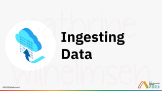 #PASSDataSummit
Ingesting
Data
 
