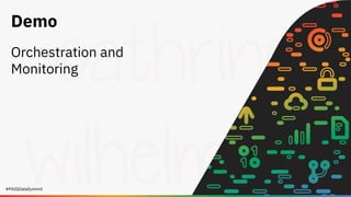 #PASSDataSummit
Demo
Orchestration and
Monitoring
 