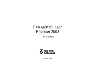 Passagertællinger
Efteråret 2005
- Et overblik
Februar 2006
 