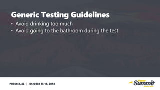 • Avoid drinking too much
• Avoid going to the bathroom during the test
 