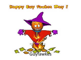 Guyfawkes 
 