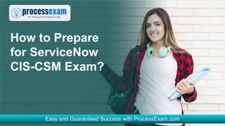How to Prepare
for ServiceNow
CIS-CSM Exam?
 