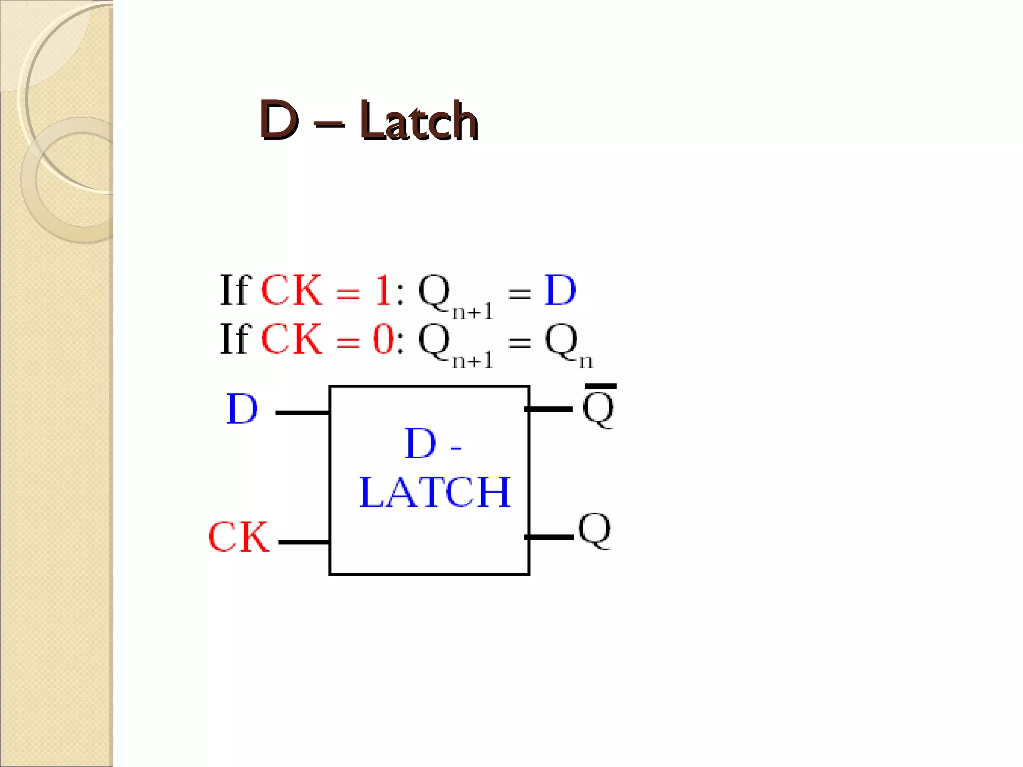 D – Latch

 