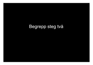 Begrepp steg två 
 