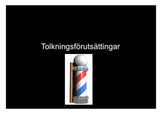 Tolkningsförutsättingar 
 