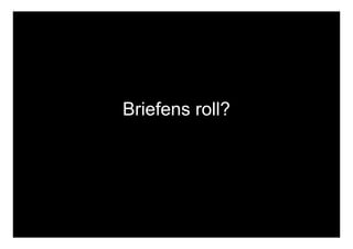Briefens roll? 
 