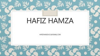 HAFIZ HAMZA
HAFIZHAMZA313@GMAIL.COM
 