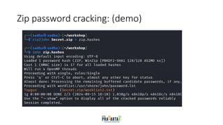 Zip password cracking: (demo)
 
