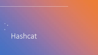 Hashcat
 