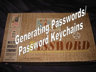 Generating Passwords/ Password Keychains 