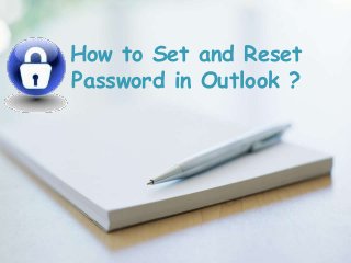 How to Set and Reset
Password in Outlook ?
 