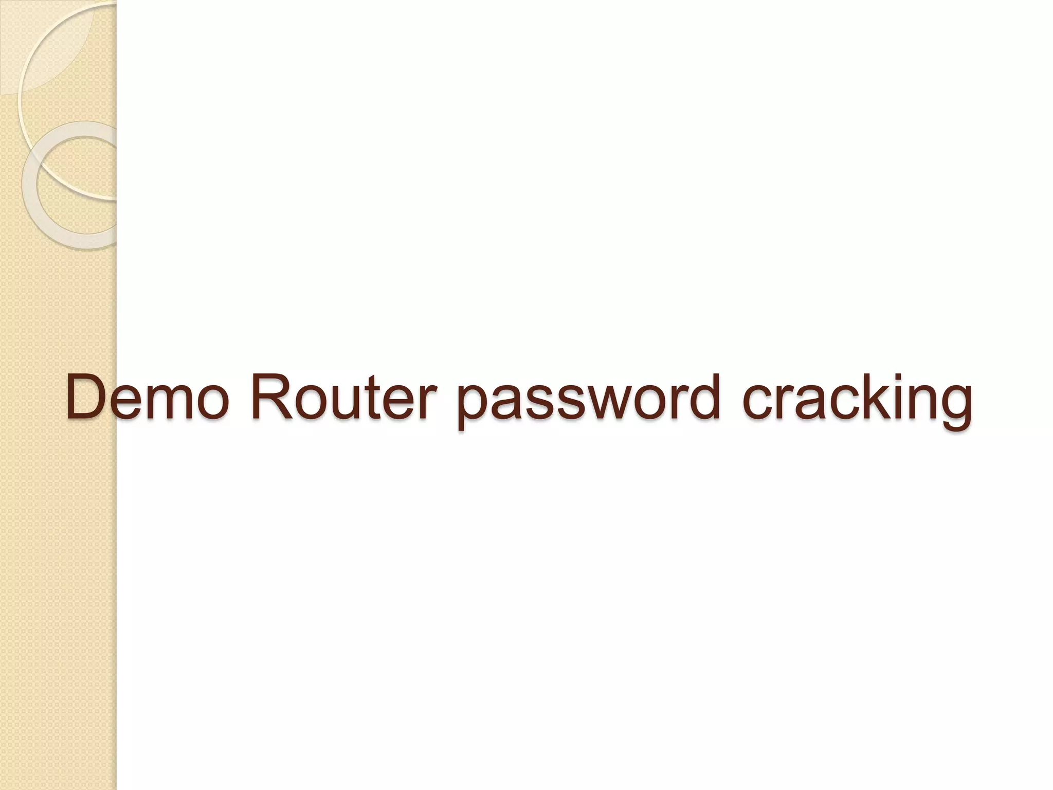 Demo Router password cracking
 