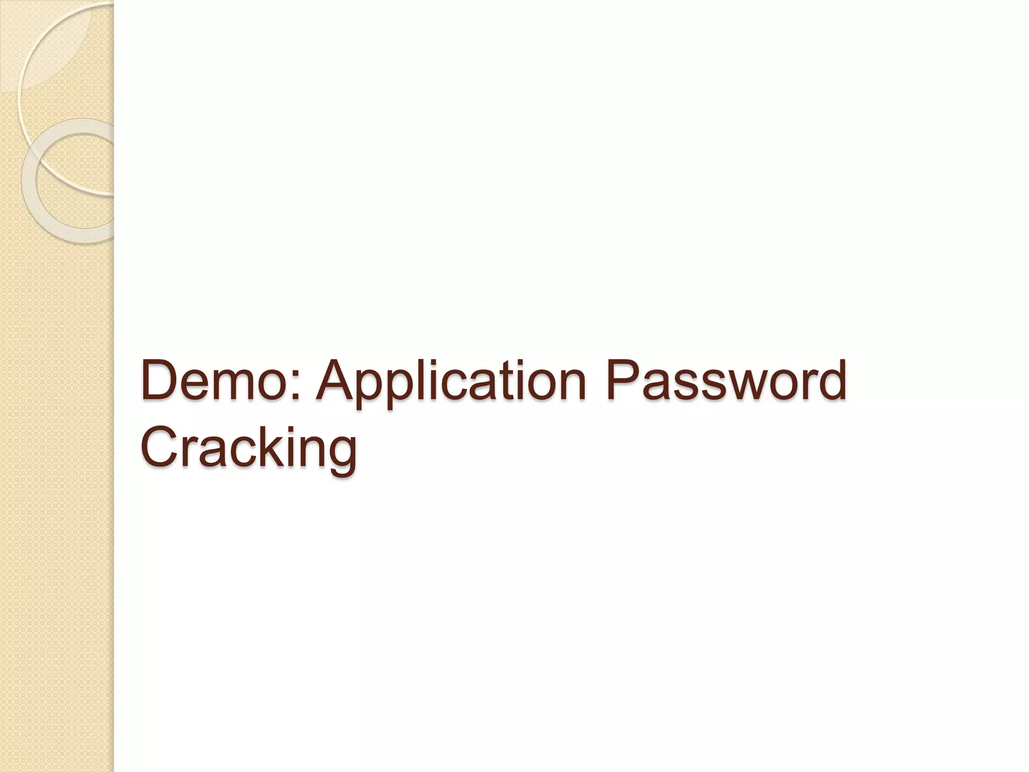 Demo: Application Password
Cracking
 