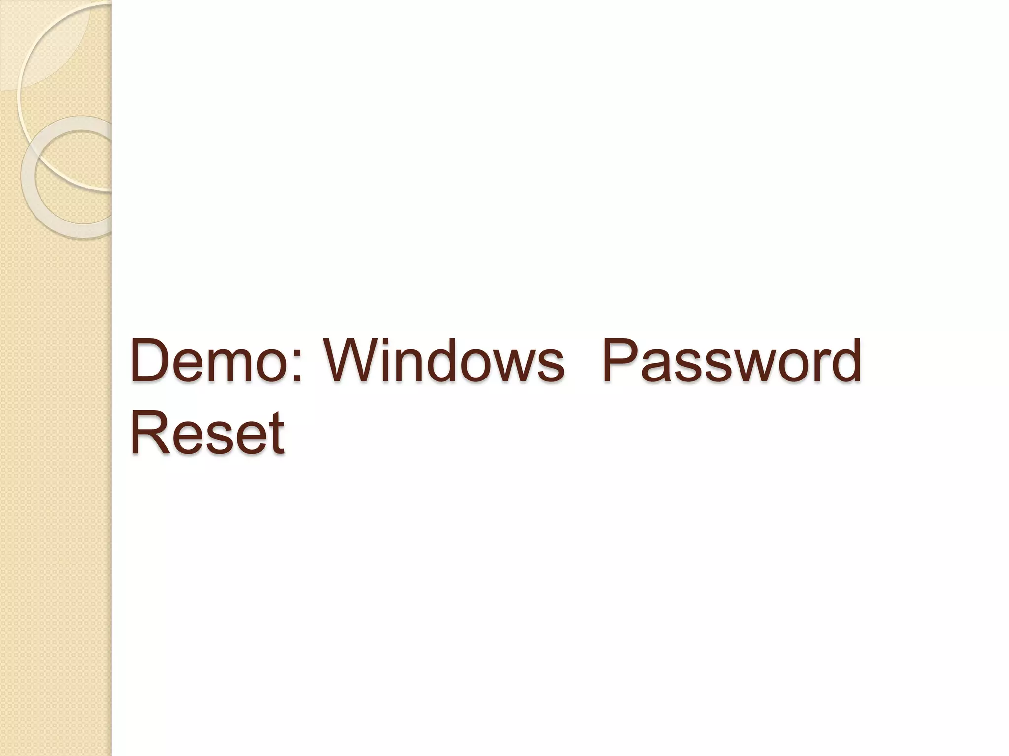 Demo: Windows Password
Reset
 