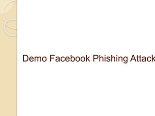 Demo Facebook Phishing Attack
 