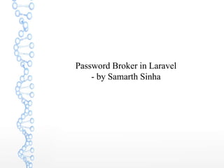 Password Broker in Laravel
- by Samarth Sinha
 