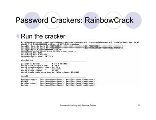 Password Cracking with Rainbow Tables 33
Password Crackers: RainbowCrack
Run the cracker
 