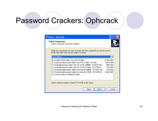 Password Cracking with Rainbow Tables 35
Password Crackers: Ophcrack
 