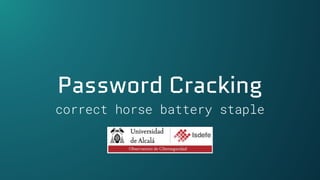 Password Cracking
correct horse battery staple
 