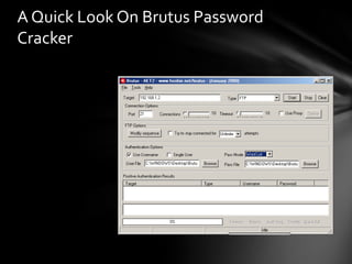 A Quick Look On Brutus Password
Cracker
 
