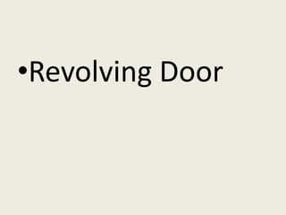 •Revolving Door
 