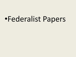 •Federalist Papers
 