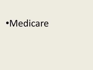 •Medicare
 