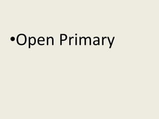 •Open Primary
 