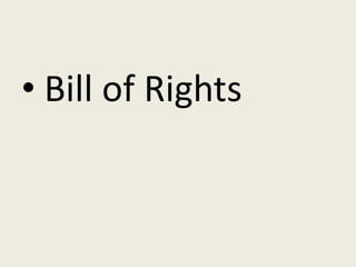 • Bill of Rights
 