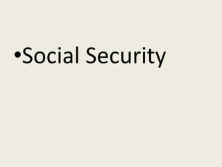 •Social Security
 