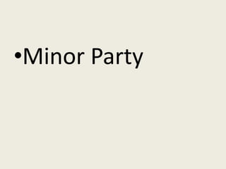•Minor Party
 
