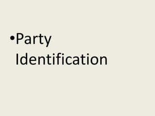 •Party
 Identification
 