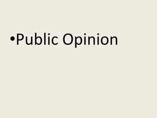 •Public Opinion
 