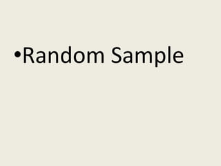 •Random Sample
 