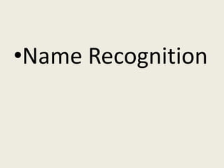 •Name Recognition
 