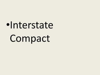 •Interstate
 Compact
 