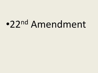 •22nd   Amendment
 