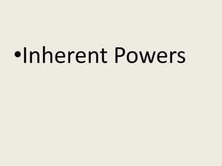 •Inherent Powers
 