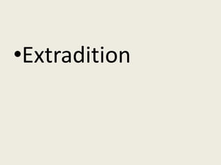 •Extradition
 