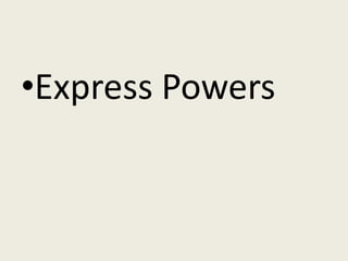 •Express Powers
 