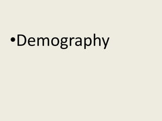 •Demography
 