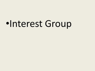 •Interest Group
 