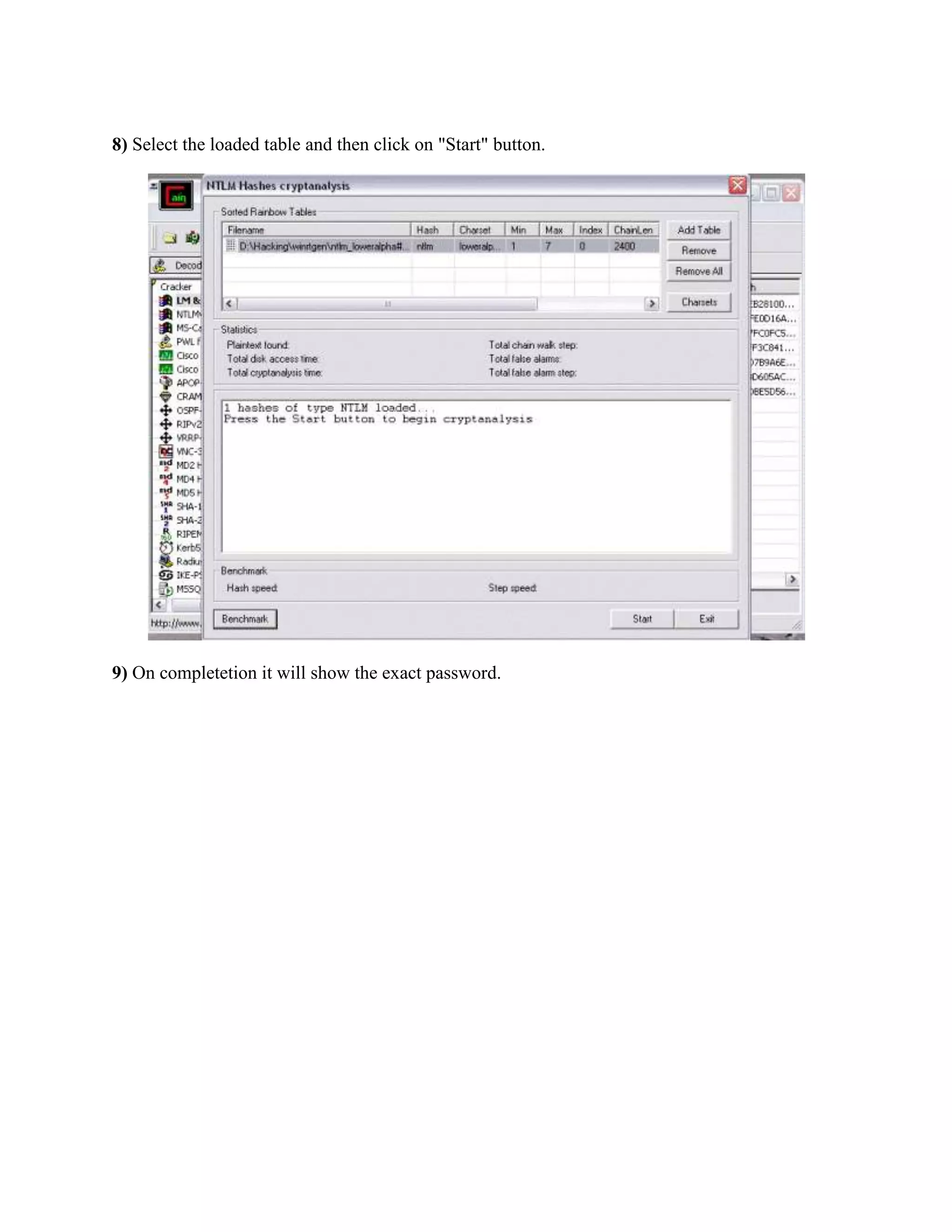 8) Select the loaded table and then click on "Start" button.




9) On completetion it will show the exact password.
 