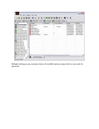 5) Right clicking on any username shows all available options using which we can crack it's
password.
 