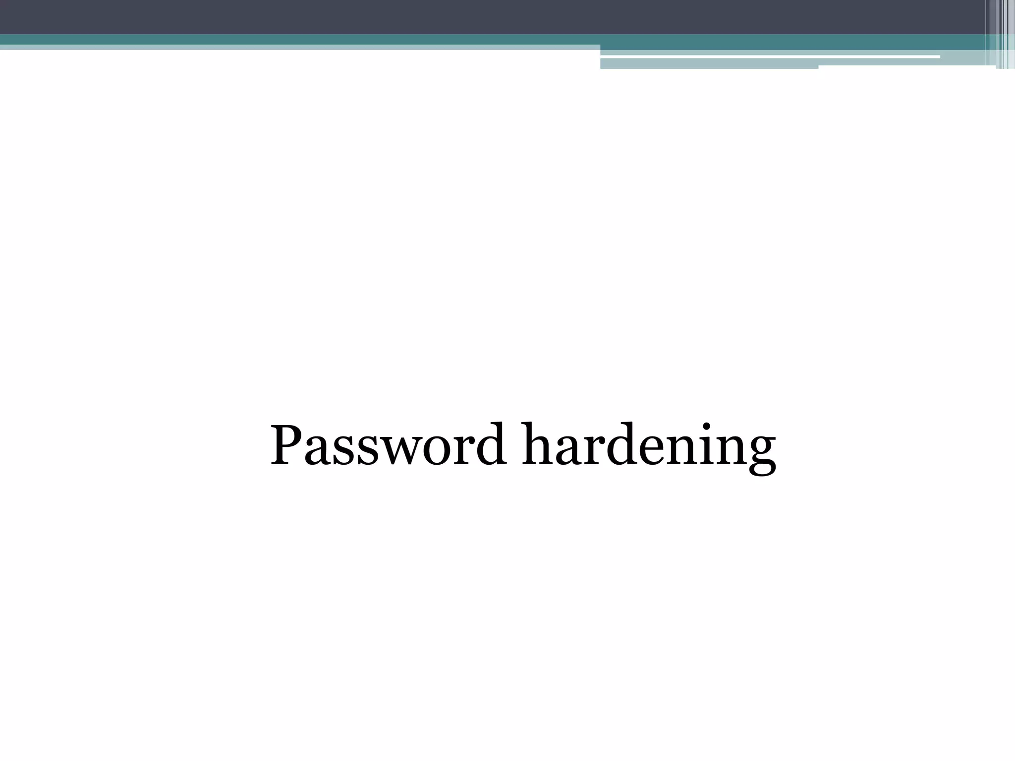 Password hardening
 