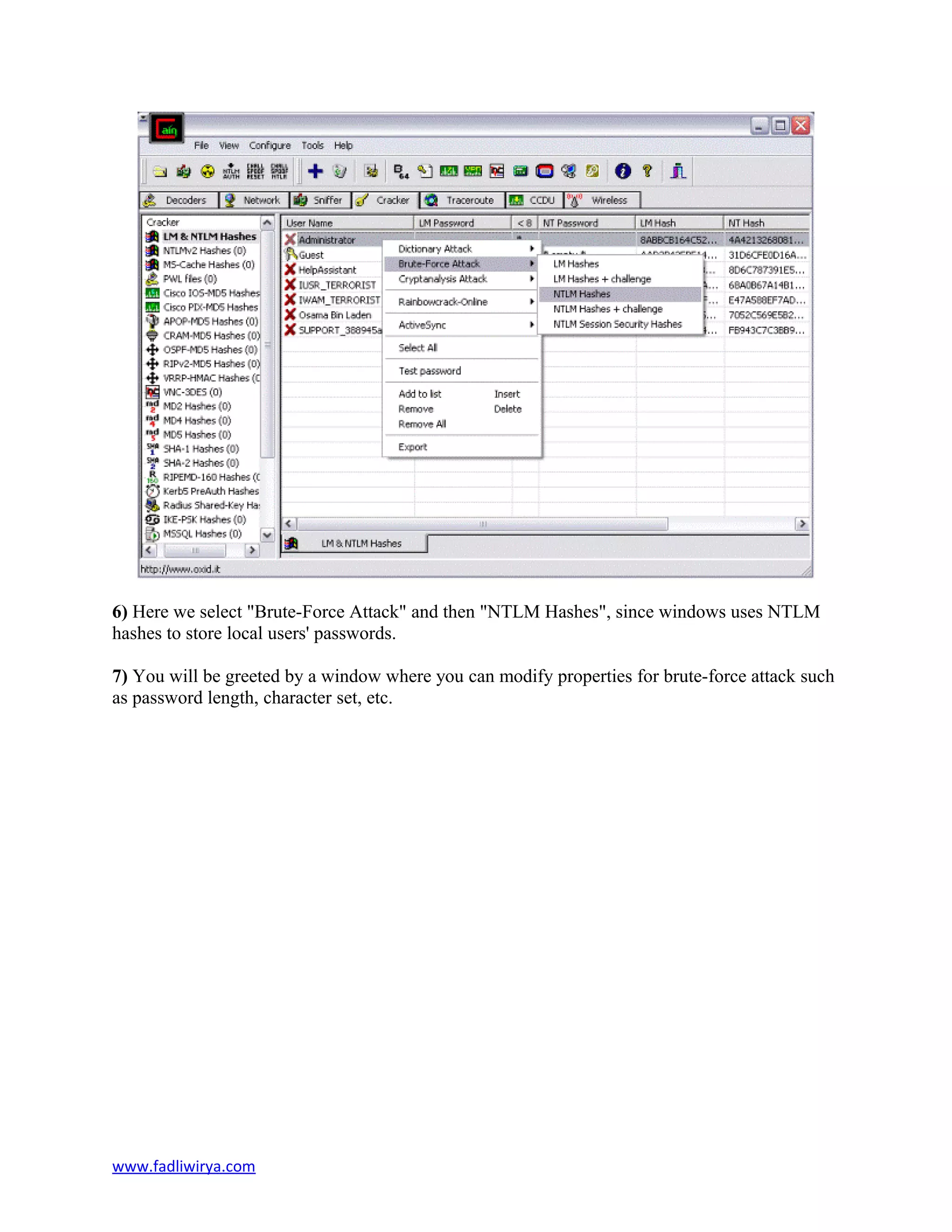 6) Here we select "Brute-Force Attack" and then "NTLM Hashes", since windows uses NTLM
hashes to store local users' passwords.
7) You will be greeted by a window where you can modify properties for brute-force attack such
as password length, character set, etc.
www.fadliwirya.com
 