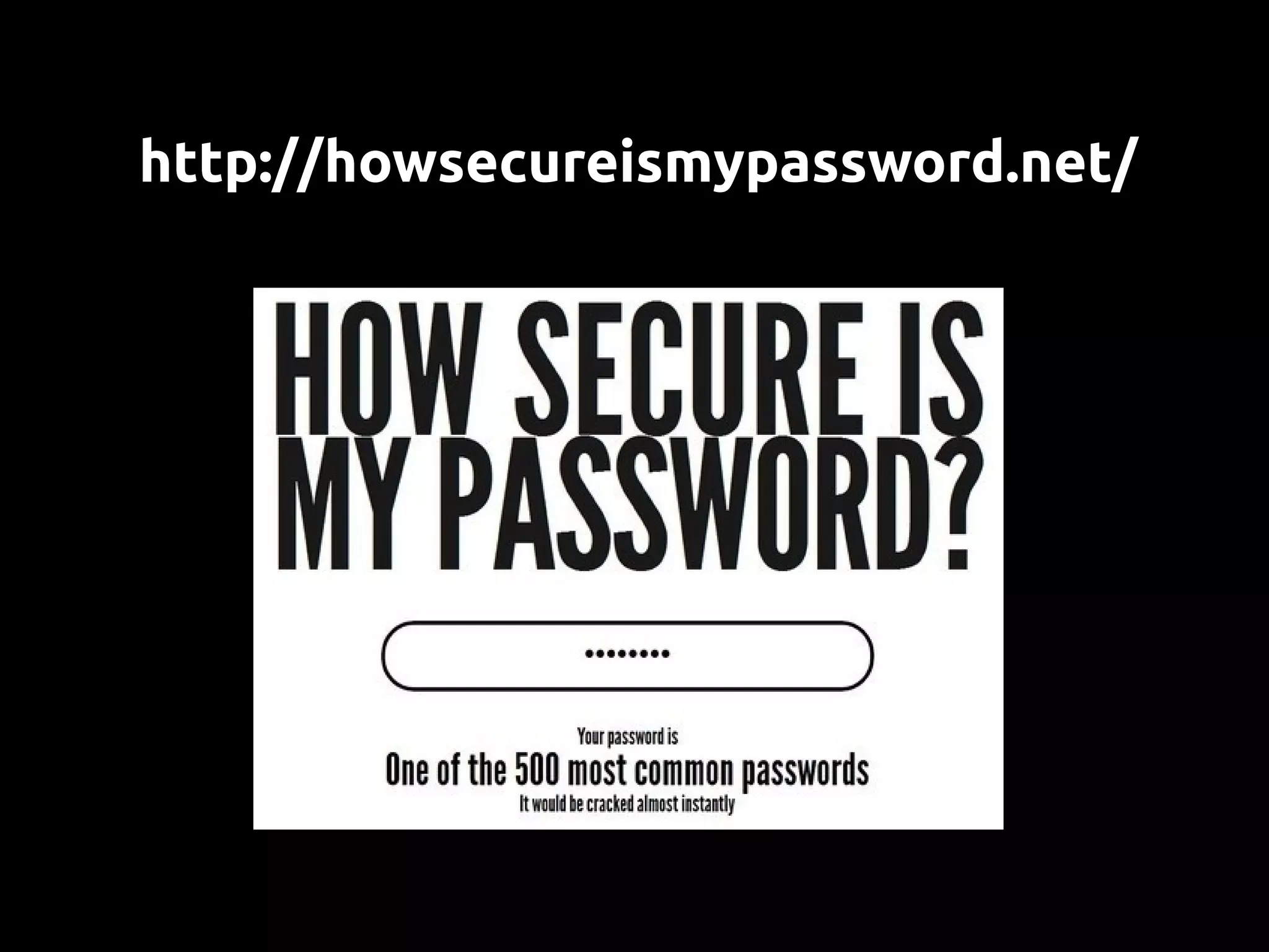http://howsecureismypassword.net/
 