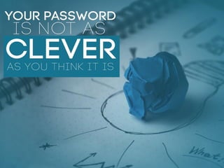 Your Password Is Not As Clever As You Think It Is 